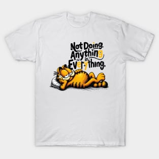 Not Doing Anything is Everything T-Shirt